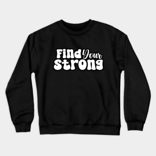 Find Your Strong Gym Work Out Inspirational Women Crewneck Sweatshirt